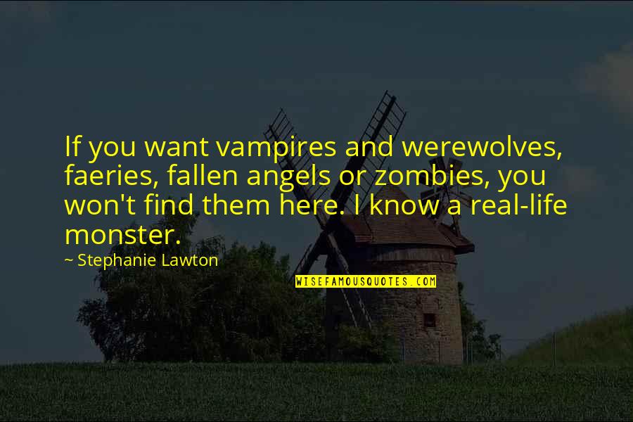 Vampires Romance Quotes By Stephanie Lawton: If you want vampires and werewolves, faeries, fallen