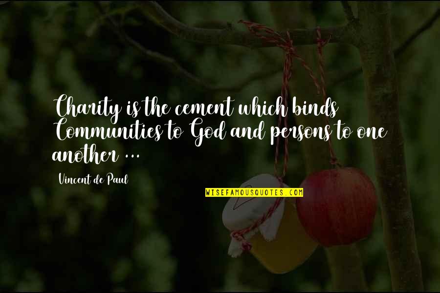 Van Brunt Drill Quotes By Vincent De Paul: Charity is the cement which binds Communities to