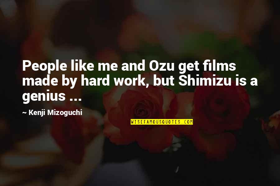 Van Der Vaart Darts Quotes By Kenji Mizoguchi: People like me and Ozu get films made