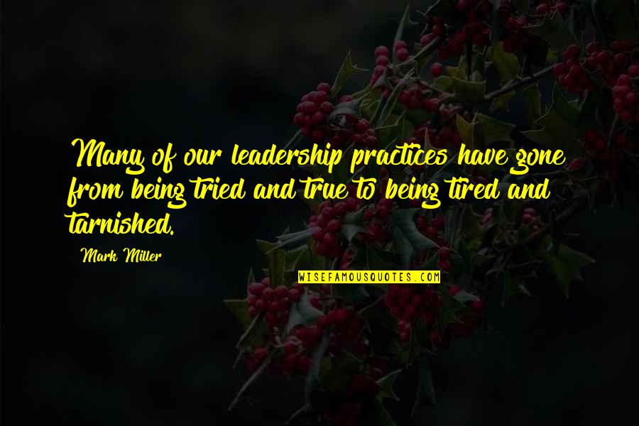 Van Heflin Quotes By Mark Miller: Many of our leadership practices have gone from