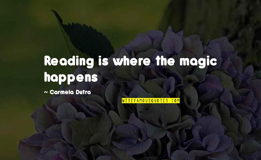 Van Laere Reizen Quotes By Carmela Dutra: Reading is where the magic happens