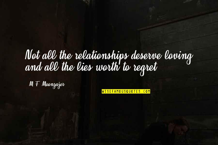 Vanamahotsava Quotes By M.F. Moonzajer: Not all the relationships deserve loving and all