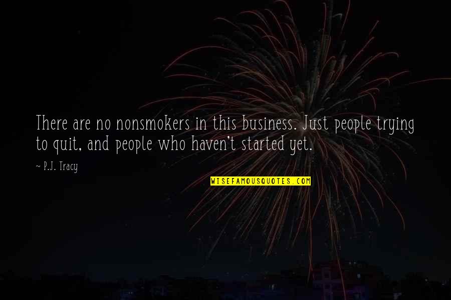 Vandenyno Gyventojai Quotes By P.J. Tracy: There are no nonsmokers in this business. Just