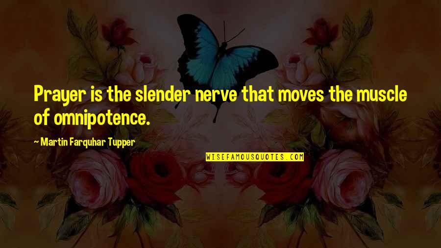 Vandersanden Gevelstenen Quotes By Martin Farquhar Tupper: Prayer is the slender nerve that moves the