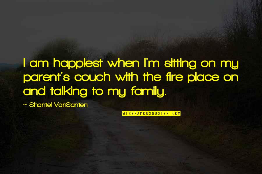 Vanderwerf For Commissioner Quotes By Shantel VanSanten: I am happiest when I'm sitting on my