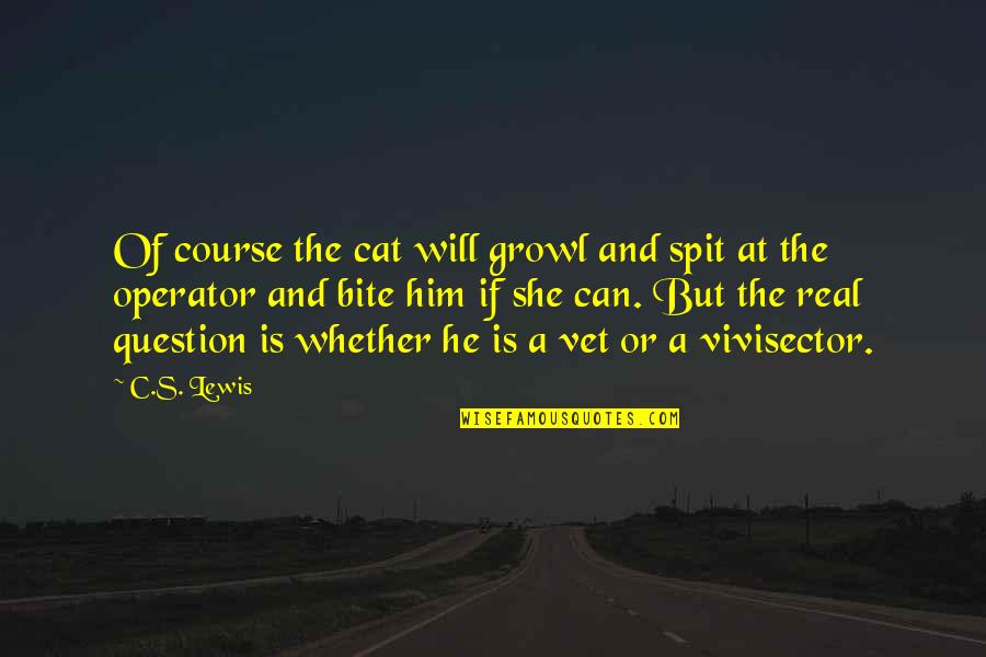 Vandeveld British Open Quotes By C.S. Lewis: Of course the cat will growl and spit