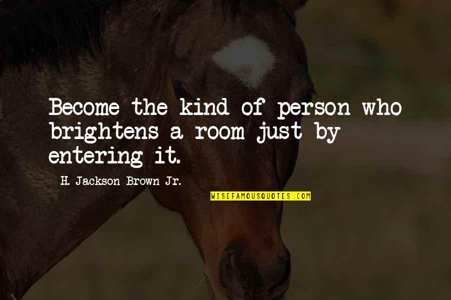 Vandeveld British Open Quotes By H. Jackson Brown Jr.: Become the kind of person who brightens a