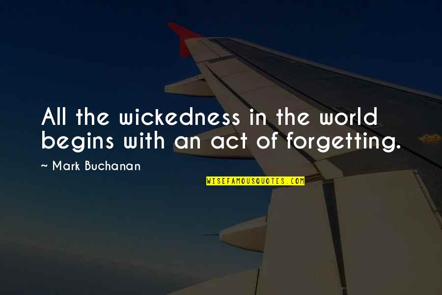 Vandini Ticket Quotes By Mark Buchanan: All the wickedness in the world begins with