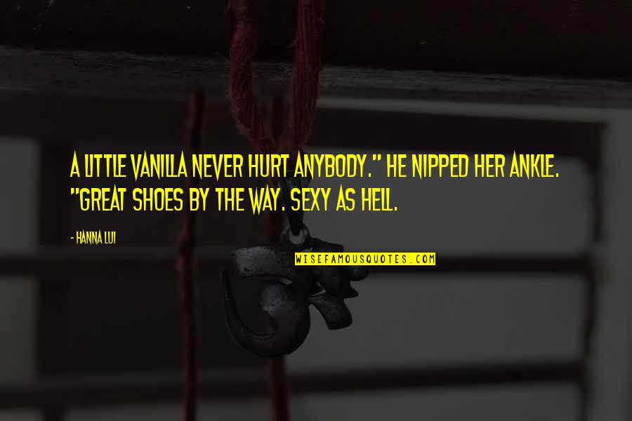 Vanilla Quotes By Hanna Lui: A little vanilla never hurt anybody." He nipped