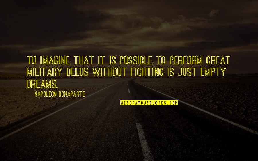 Vanilla Sky Brian Shelby Quotes By Napoleon Bonaparte: To imagine that it is possible to perform