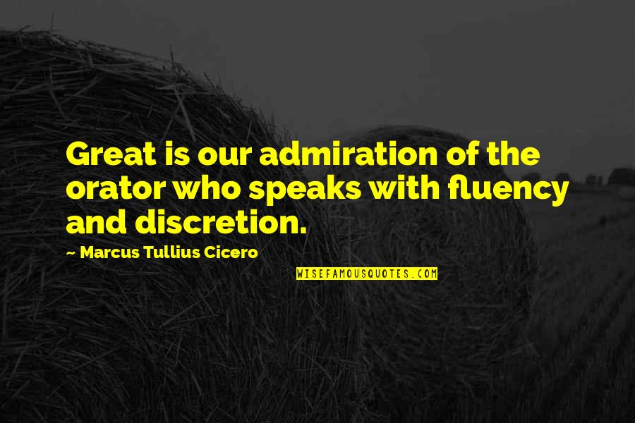 Vanitas No Shuki Quotes By Marcus Tullius Cicero: Great is our admiration of the orator who