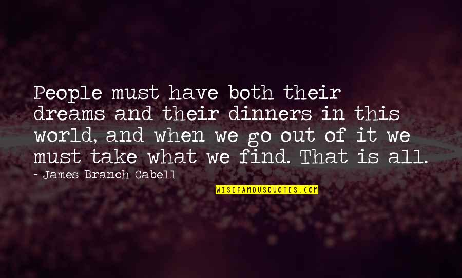 Vanities In Manassas Quotes By James Branch Cabell: People must have both their dreams and their