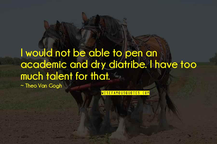 Vanunu And The Bomb Quotes By Theo Van Gogh: I would not be able to pen an