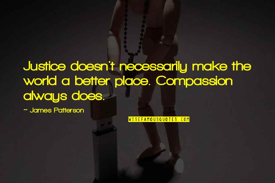 Varena Lusane Quotes By James Patterson: Justice doesn't necessarily make the world a better