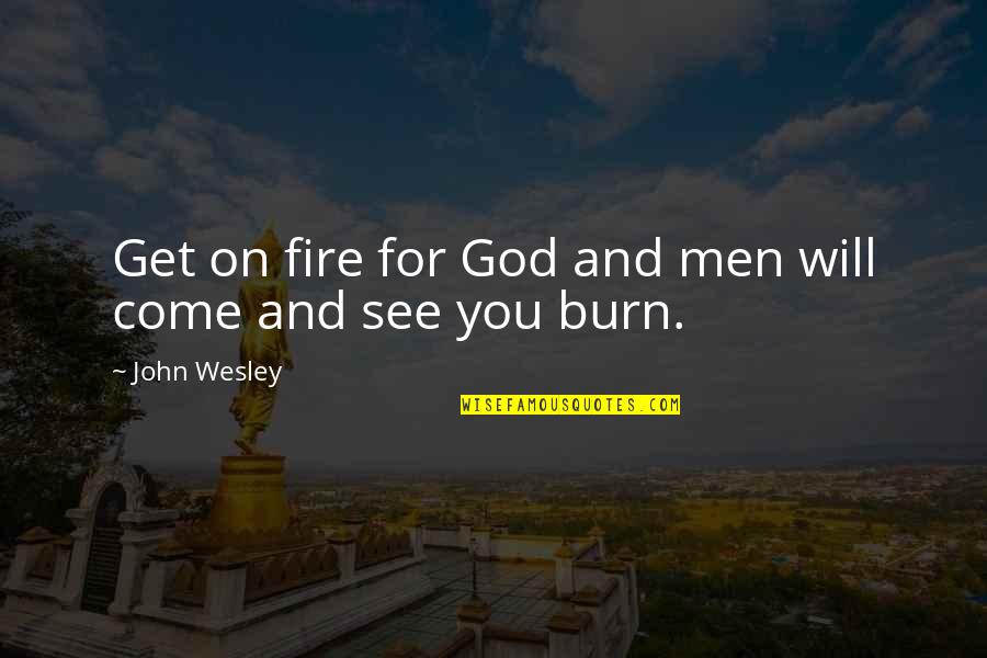 Varenka Movie Quotes By John Wesley: Get on fire for God and men will