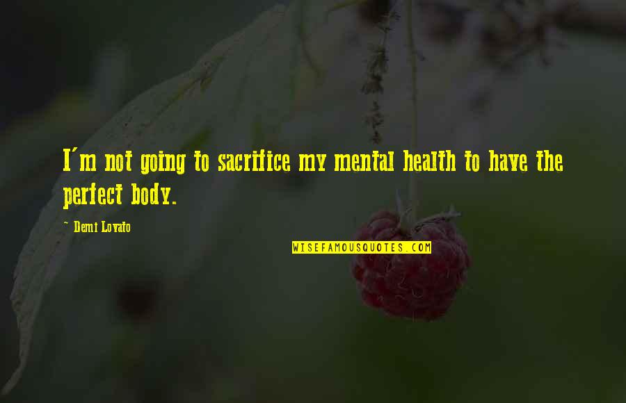 Variation Of Parameters Quotes By Demi Lovato: I'm not going to sacrifice my mental health