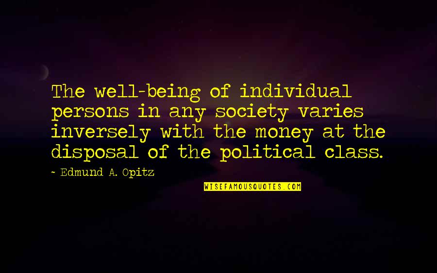 Varies Inversely Quotes By Edmund A. Opitz: The well-being of individual persons in any society
