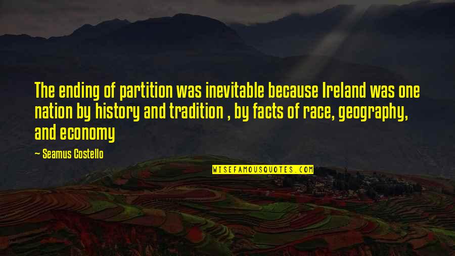 Varies Inversely Quotes By Seamus Costello: The ending of partition was inevitable because Ireland