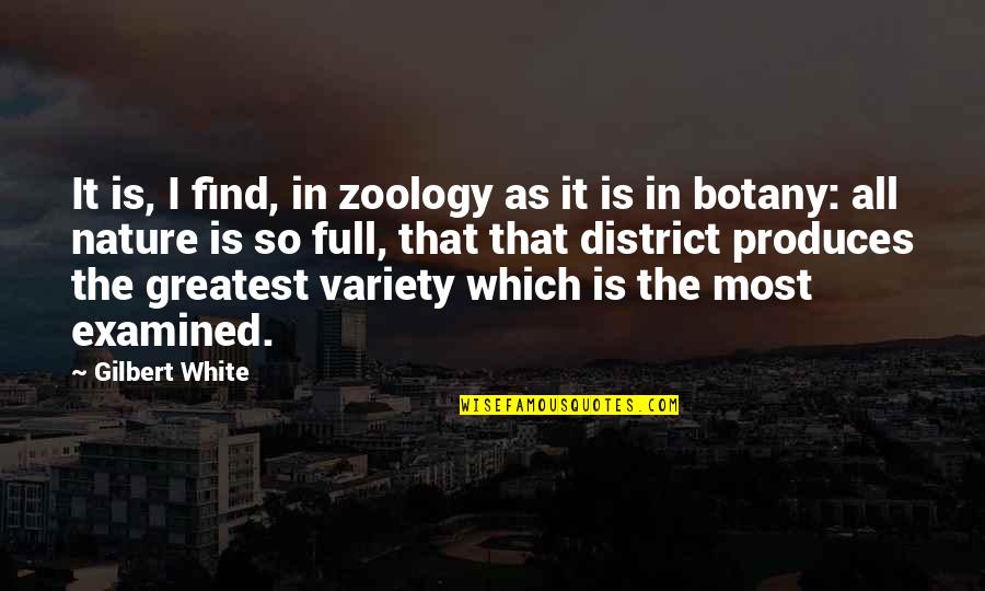 Variety Of Nature Quotes By Gilbert White: It is, I find, in zoology as it