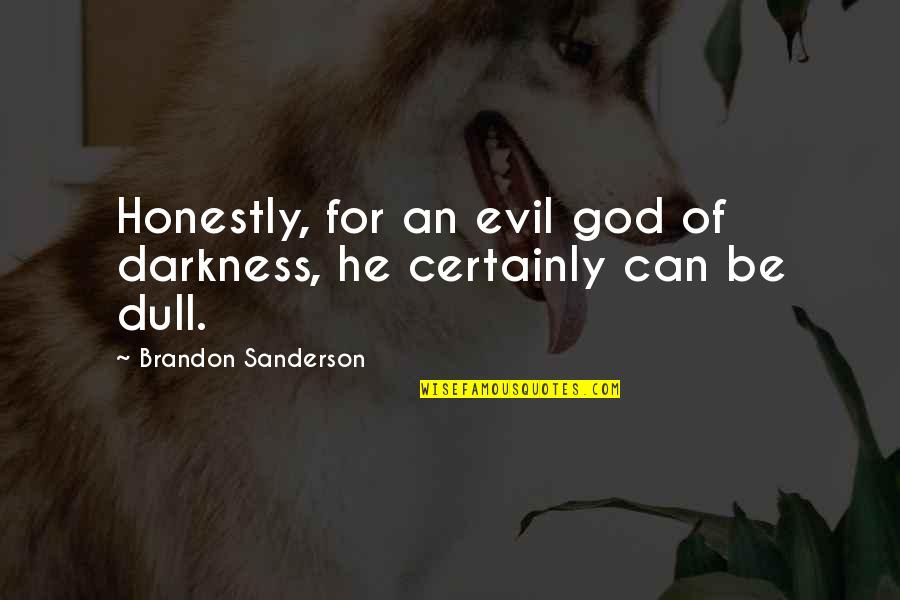 Varnova Quotes By Brandon Sanderson: Honestly, for an evil god of darkness, he