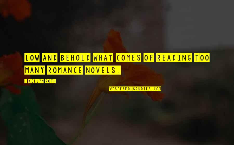 Varrat T Pusok Quotes By Kellyn Roth: Low and behold what comes of reading too