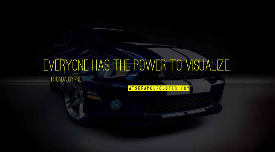 Varsinkin Quotes By Rhonda Byrne: Everyone has the power to visualize.