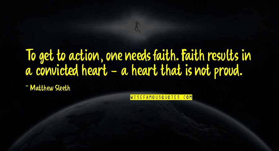 Vastentijd Quotes By Matthew Sleeth: To get to action, one needs faith. Faith