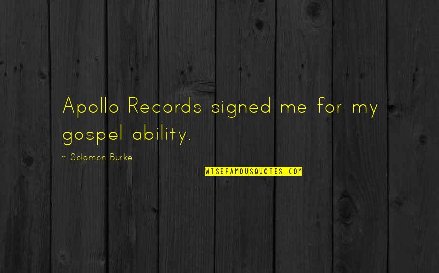 Vaudrey Post Quotes By Solomon Burke: Apollo Records signed me for my gospel ability.