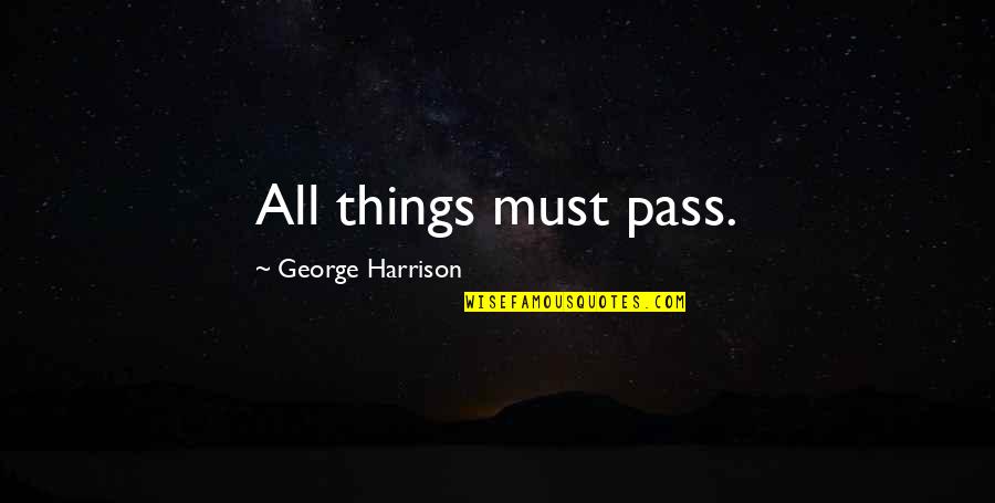 Vavra Unicorn Quotes By George Harrison: All things must pass.