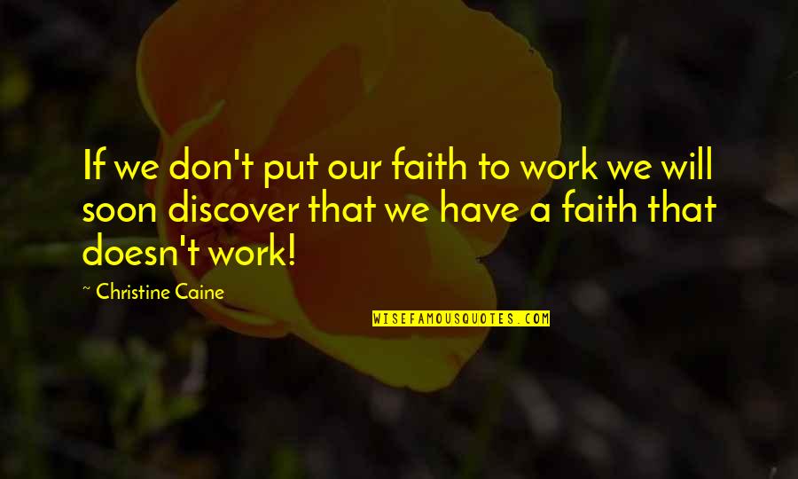 Vba Output Quotes By Christine Caine: If we don't put our faith to work