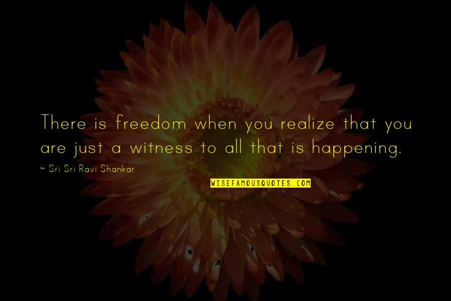 Vcreative Quotes By Sri Sri Ravi Shankar: There is freedom when you realize that you