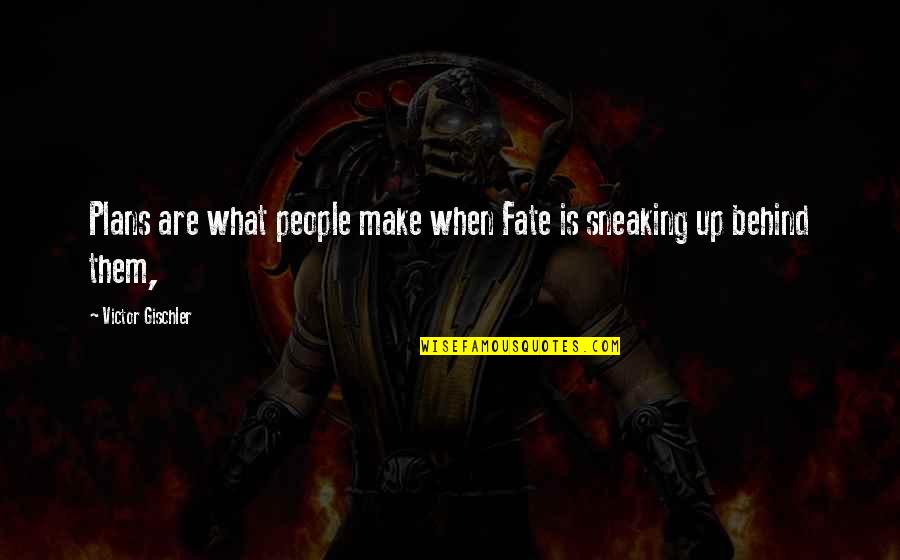 Vcreative Quotes By Victor Gischler: Plans are what people make when Fate is