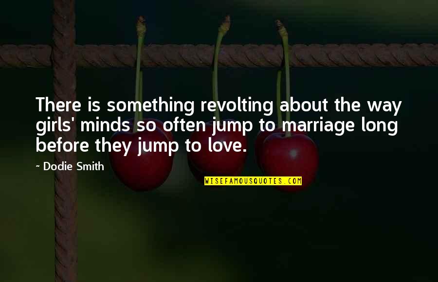 Vday 2020 Quotes By Dodie Smith: There is something revolting about the way girls'