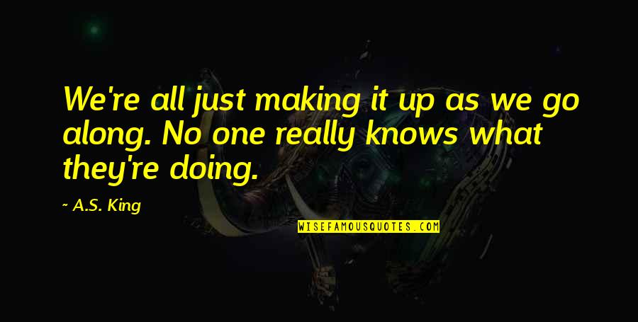 Vedema A Luxury Quotes By A.S. King: We're all just making it up as we