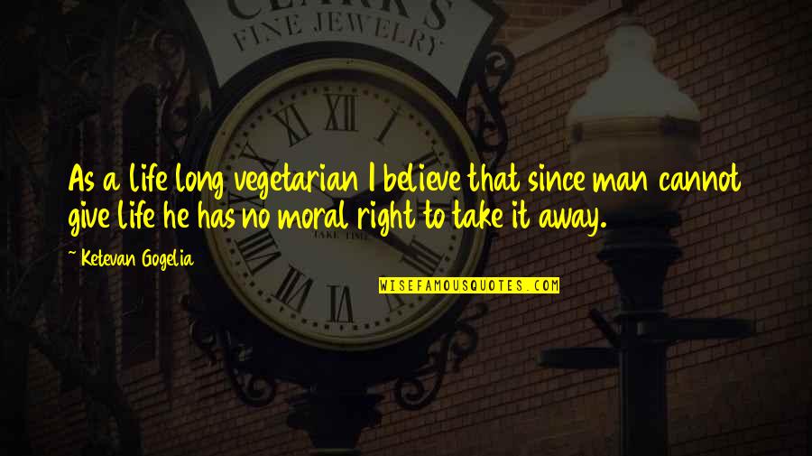 Vegetarian Vs Non Vegetarian Quotes By Ketevan Gogelia: As a life long vegetarian I believe that