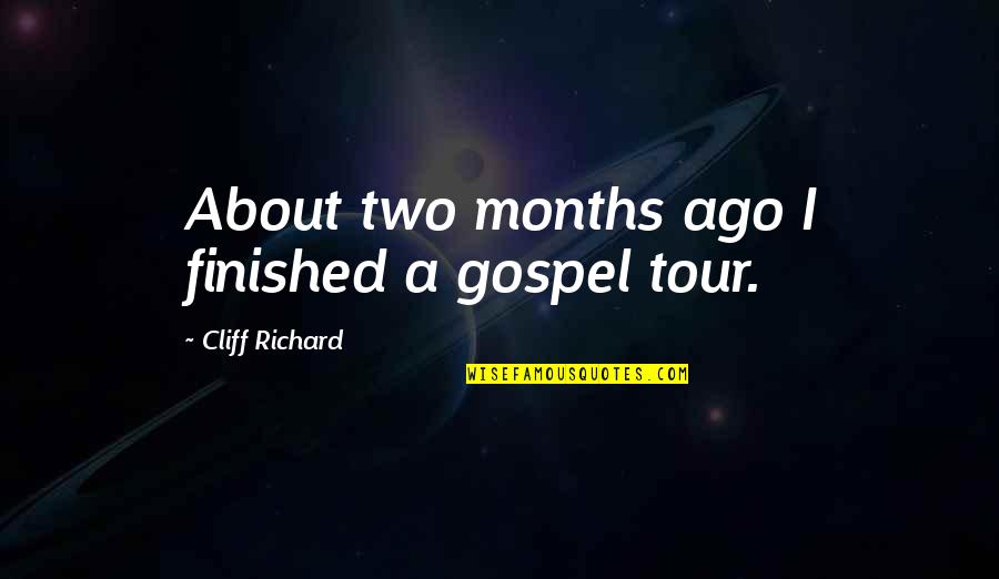 Veilige Hechting Quotes By Cliff Richard: About two months ago I finished a gospel