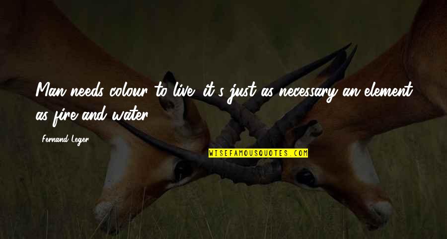 Veined Quotes By Fernand Leger: Man needs colour to live; it's just as