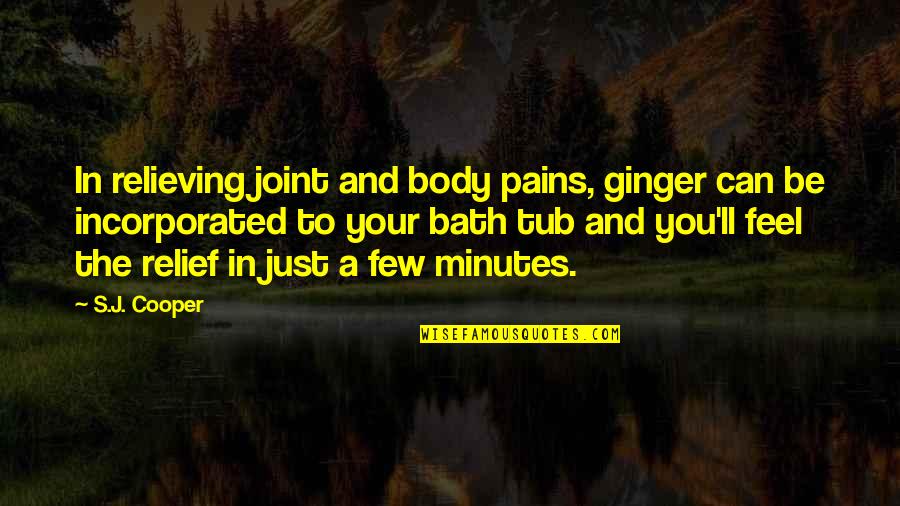 Veisses Quotes By S.J. Cooper: In relieving joint and body pains, ginger can
