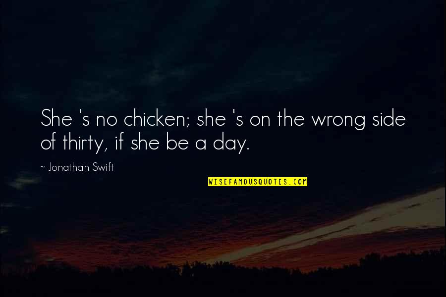 Veizel Quotes By Jonathan Swift: She 's no chicken; she 's on the