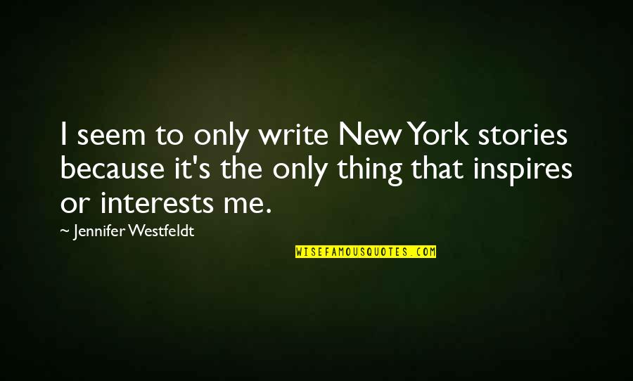 Veizi Quotes By Jennifer Westfeldt: I seem to only write New York stories