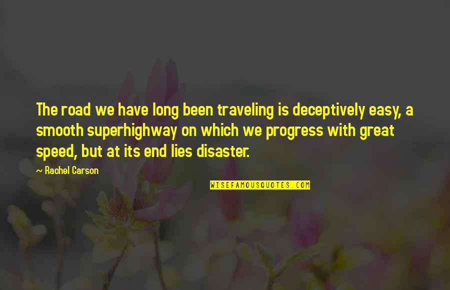 Velamentous Quotes By Rachel Carson: The road we have long been traveling is