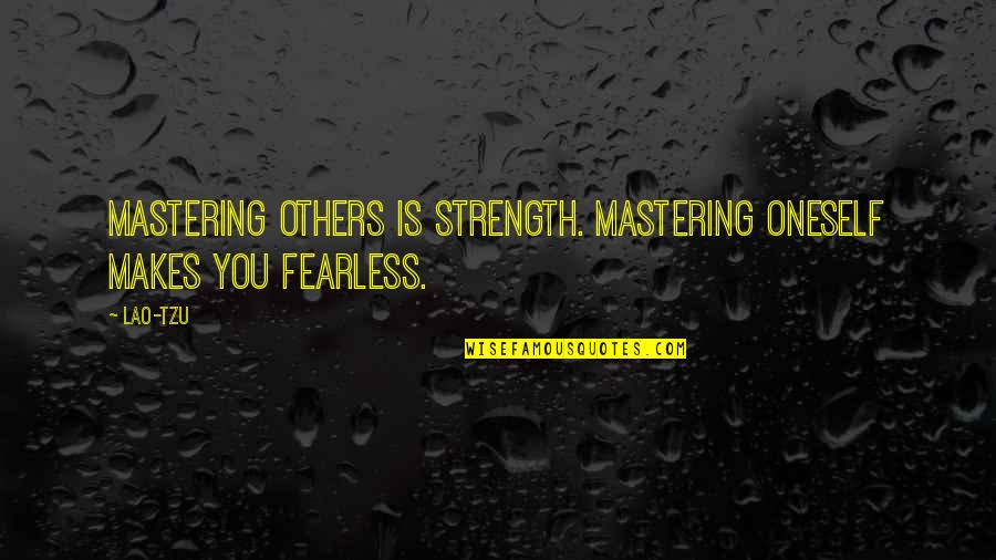 Velardo Construction Quotes By Lao-Tzu: Mastering others is strength. Mastering oneself makes you