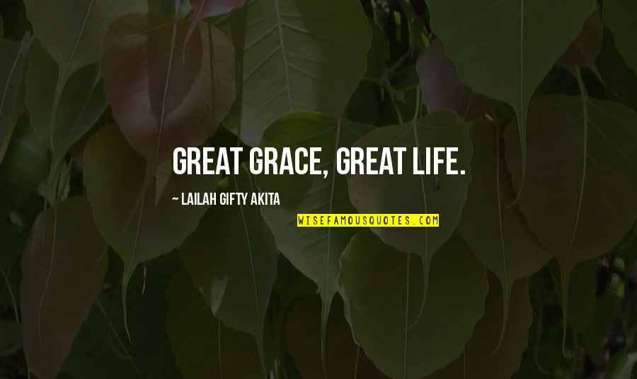 Velcome City Quotes By Lailah Gifty Akita: Great grace, great life.