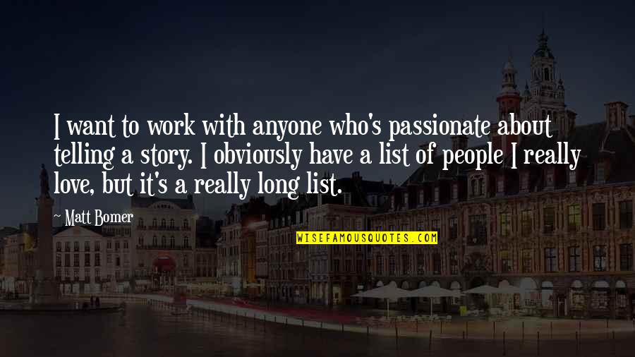 Veleidoso Definicion Quotes By Matt Bomer: I want to work with anyone who's passionate