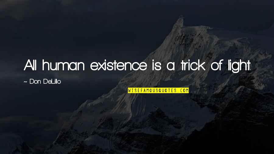 Velenosi Hockey Quotes By Don DeLillo: All human existence is a trick of light.