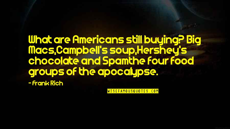 Velike Plisane Quotes By Frank Rich: What are Americans still buying? Big Macs,Campbell's soup,Hershey's