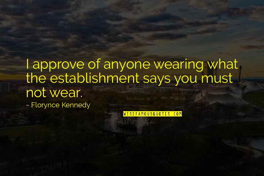 Veliku Britaniju Quotes By Florynce Kennedy: I approve of anyone wearing what the establishment