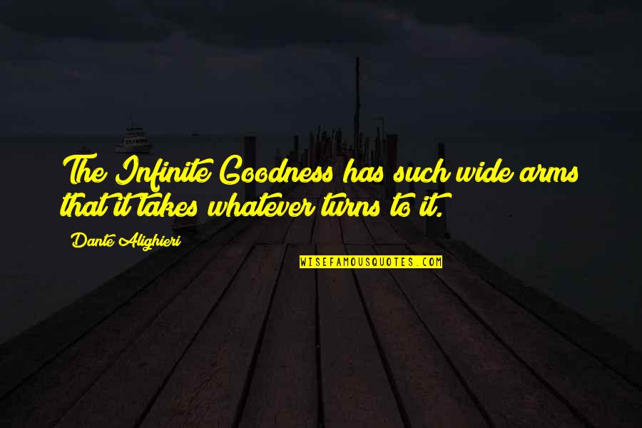 Veljkovic Beton Quotes By Dante Alighieri: The Infinite Goodness has such wide arms that