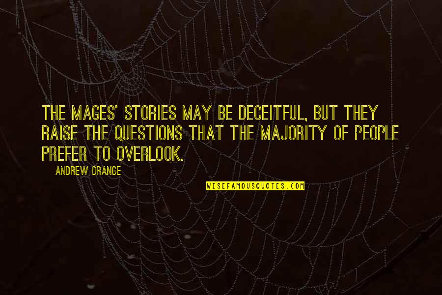 Velocidade Media Quotes By Andrew Orange: The mages' stories may be deceitful, but they