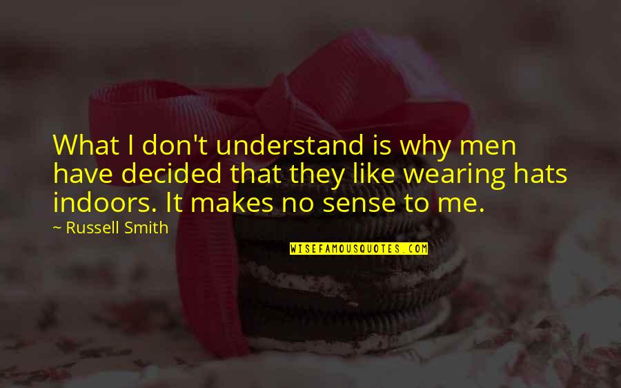 Vemax Quote Quotes By Russell Smith: What I don't understand is why men have